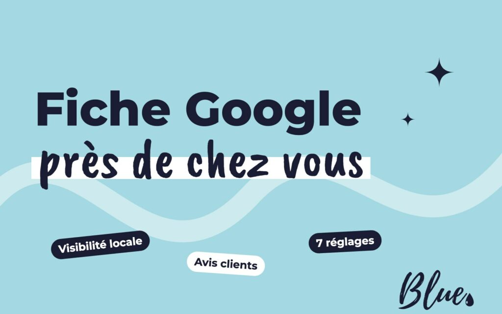 Fiche Google Business Profile : 7 réglages