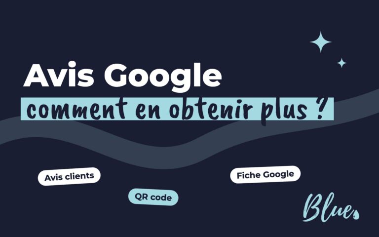 Avis Google : comment en obtenir plus (et bien y répondre)